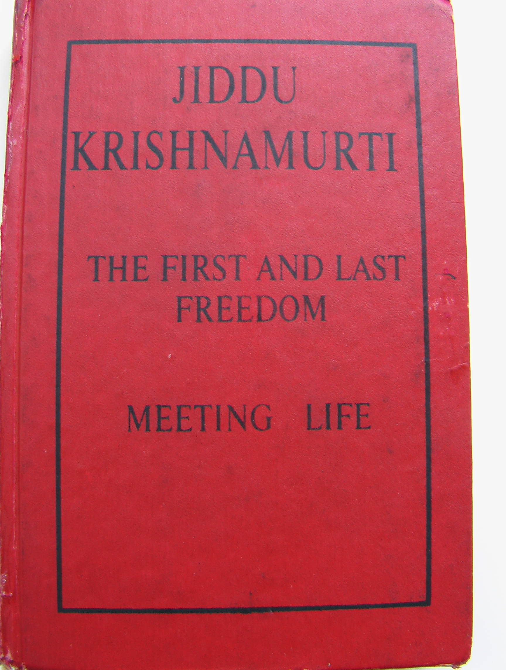 JIDDU KRISHNAMURTI — THE FIRST AND LAST FREEDOM